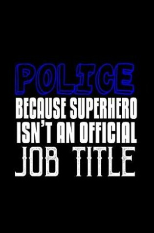 Cover of Police because superhero isn't an official job title