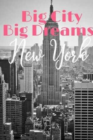 Cover of Big City Big Dreams New York Wide Ruled Composition Book