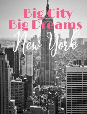 Book cover for Big City Big Dreams New York Wide Ruled Composition Book