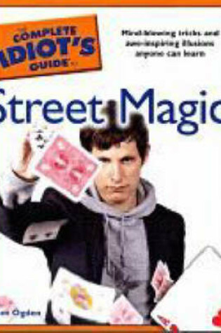 Cover of The Complete Idiot's Guide to Street Magic