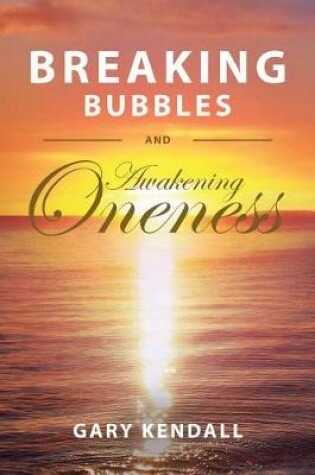 Cover of Breaking Bubbles and Awakening Oneness