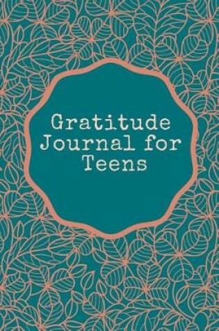 Cover of Gratitude Journal for Teens