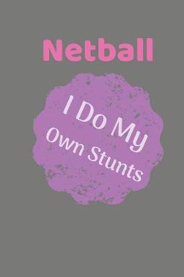 Book cover for Netball I Do My Own Stunts