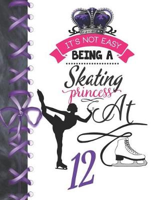 Book cover for It's Not Easy Being A Skating Princess At 12