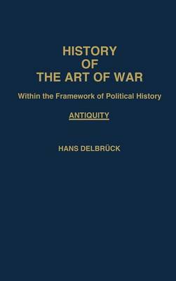 Book cover for History of the Art of War Within the Framework of Political History: Antiquity