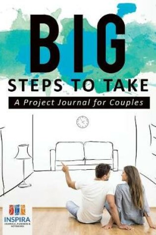 Cover of Big Steps to Take A Project Journal for Couples