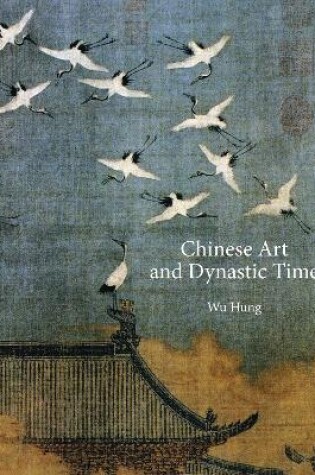 Cover of Chinese Art and Dynastic Time