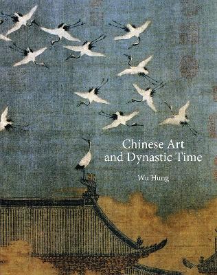 Book cover for Chinese Art and Dynastic Time