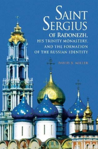 Cover of Saint Sergius of Radonezh, His Trinity Monastery, and the Formation of the Russian Identity