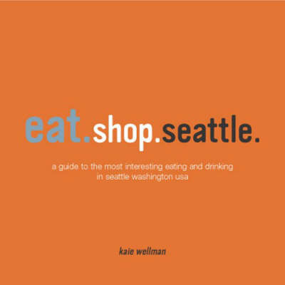Book cover for Eat.Shop.Seattle
