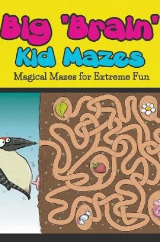 Cover of Big "Brain" Kid Mazes