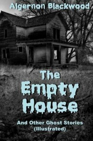 Cover of The Empty House And Other Ghost Stories (Illustrated)