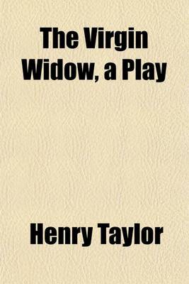 Book cover for The Virgin Widow, a Play