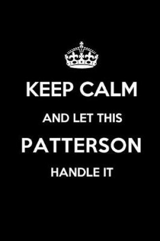 Cover of Keep Calm and Let This Patterson Handle It