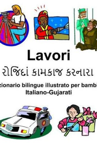 Cover of Italiano-Gujarati Lavori Dizionario bilingue illustrato per bambini