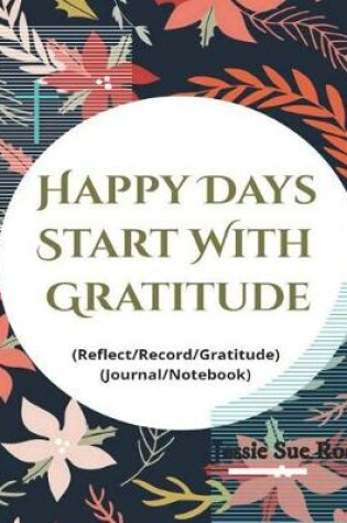 Cover of Happy Days Start with Gratitude