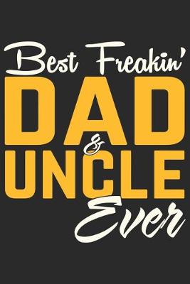 Book cover for Best freakin dad & uncle ever