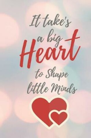 Cover of It Take's a Big Heart to Shape Little Minds