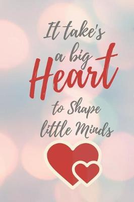 Book cover for It Take's a Big Heart to Shape Little Minds