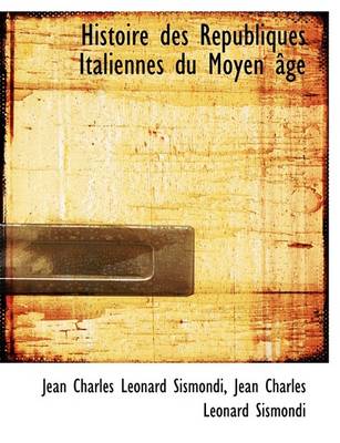 Book cover for Histoire Des Republiques Italiennes Du Moyen Age