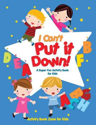 Book cover for I Can't Put It Down! a Super Fun Activity Book for Kids