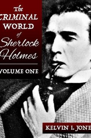 Cover of The Criminal World Of Sherlock Holmes - Volume One