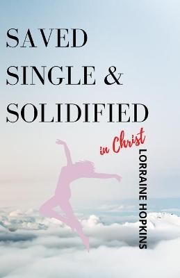 Book cover for Saved, Single and Solidified in Christ