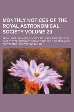 Cover of Monthly Notices of the Royal Astronomical Society Volume 29