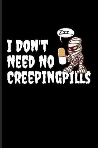 Cover of I Don't Need No Creeping Pills