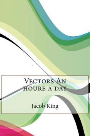 Cover of Vectors an Houre a Day