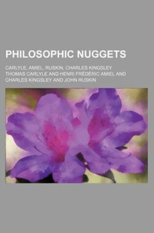 Cover of Philosophic Nuggets; Carlyle, Amiel, Ruskin, Charles Kingsley