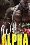 Book cover for Wet for the Alpha