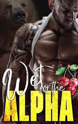 Wet for the Alpha by Olivia T Turner