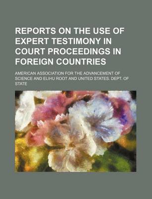 Book cover for Reports on the Use of Expert Testimony in Court Proceedings in Foreign Countries