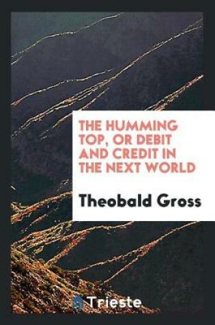 Cover of The Humming Top, or Debit and Credit in the Next World