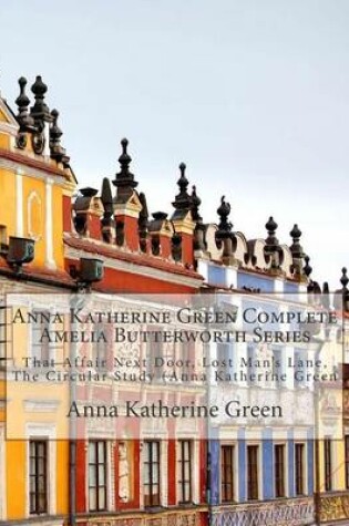 Cover of Anna Katherine Green Complete Amelia Butterworth Series