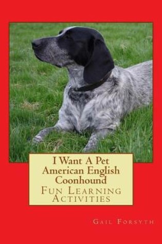 Cover of I Want A Pet American English Coonhound