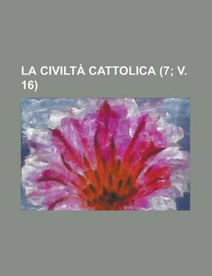 Book cover for La Civilta Cattolica (7; V. 16 )