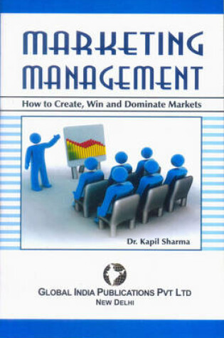 Cover of Marketing Management: How to Create, Win and Dominate Markets