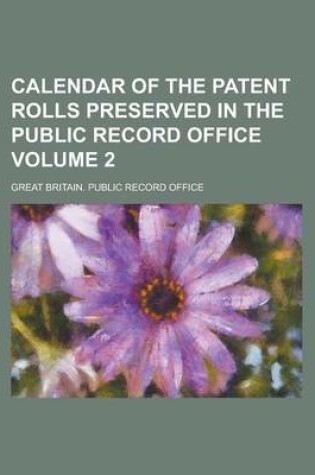 Cover of Calendar of the Patent Rolls Preserved in the Public Record Office Volume 2