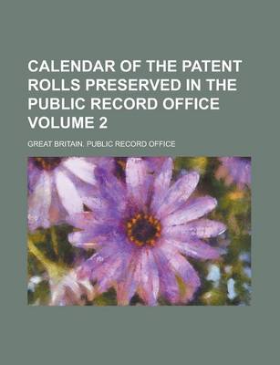 Book cover for Calendar of the Patent Rolls Preserved in the Public Record Office Volume 2