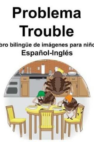 Cover of Español-Inglés Problema/Trouble Libro bilingüe de imágenes para niños