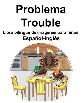 Book cover for Español-Inglés Problema/Trouble Libro bilingüe de imágenes para niños