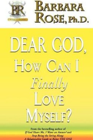 Cover of Dear God, How Can I Finally Love Myself?