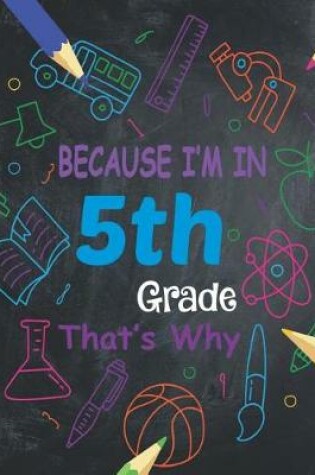 Cover of Because I'm in 5th Grade That's Why