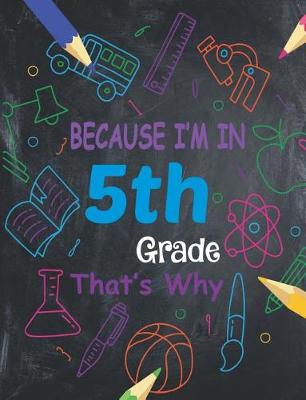 Book cover for Because I'm in 5th Grade That's Why