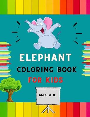 Book cover for Elephant coloring book for kids ages 4-8