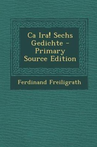 Cover of CA IRA! Sechs Gedichte - Primary Source Edition