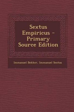 Cover of Sextus Empiricus - Primary Source Edition