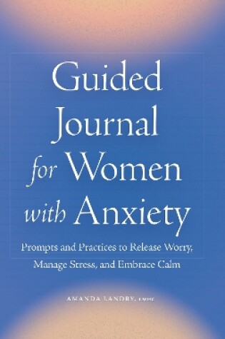 Cover of Guided Journal for Women with Anxiety